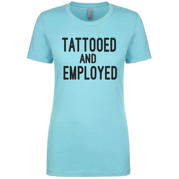 TATTOOED AND EMPLOYED Womens crewneck tee