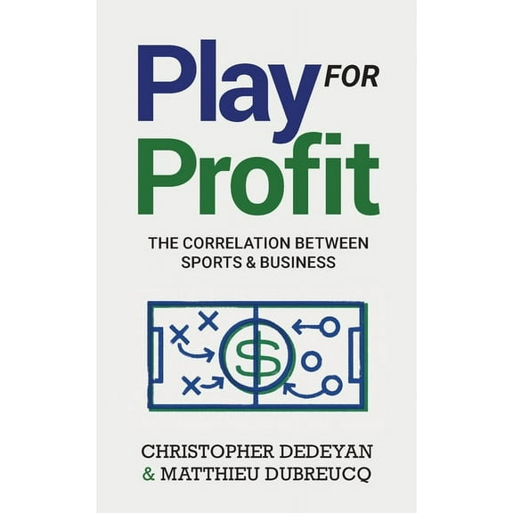 Play For Profit: The Correlation Between Sports and Business, (Paperback)