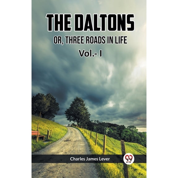 The Daltons Or, Three Roads In Life Vol.- I, (Paperback)