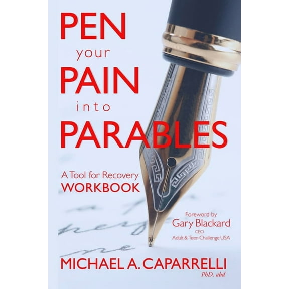 Pen Your Pain Into Parables: A Tool for Recovery-Workbook, (Paperback)