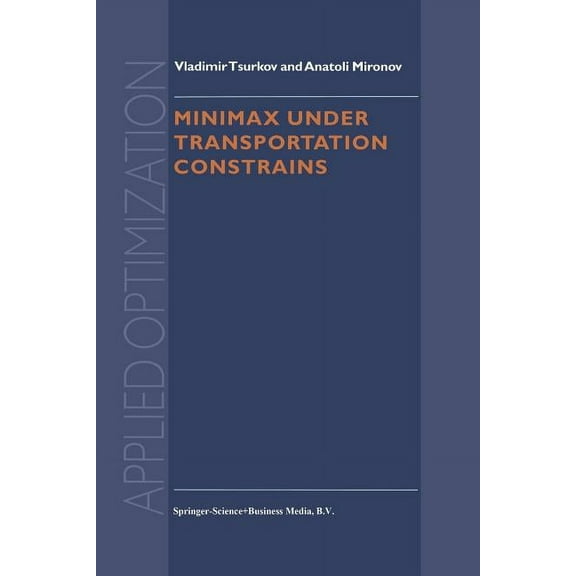 Applied Optimization Minimax Under Transportation Constrains, Book 27, (Paperback)