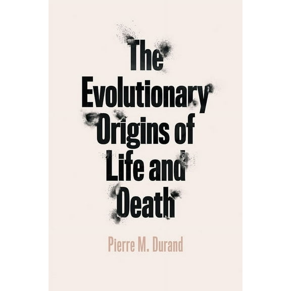 The Evolutionary Origins of Life and Death, (Paperback)