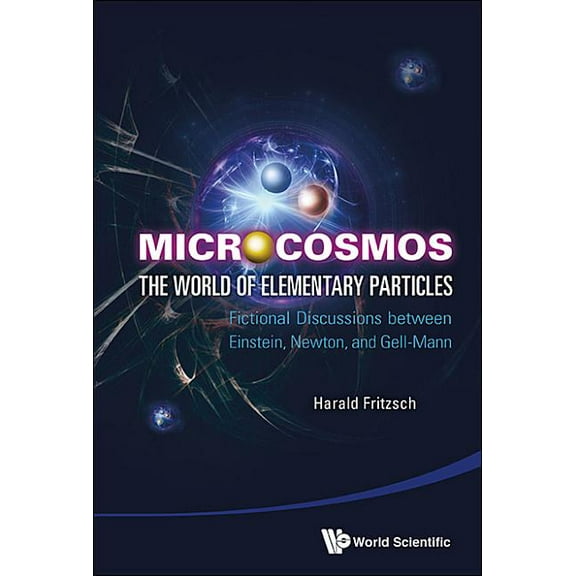 Microcosmos: The World of Elementary Particles, (Hardcover)