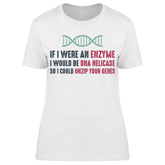 If I Were An Enzyme Women's T-shirt