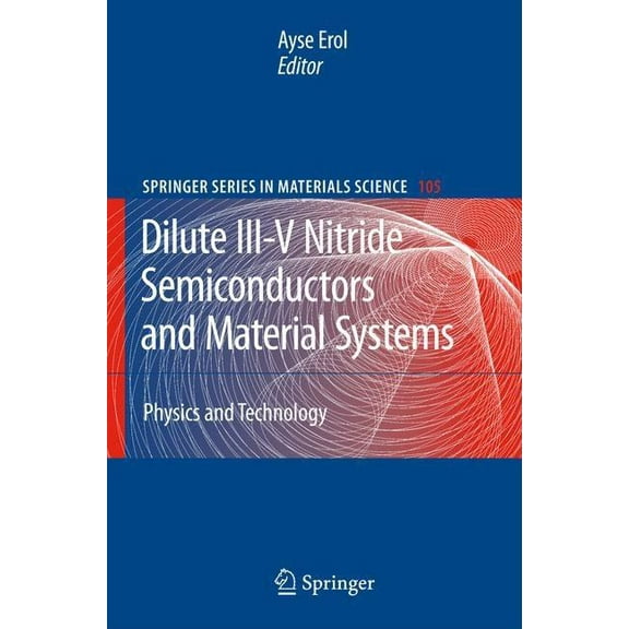 Springer Materials Science Dilute III-V Nitride Semiconductors and Material Systems: Physics and Technology, Book 105, (Hardcover)