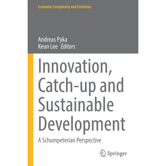 Economic Complexity and Evolution Innovation, Catch-Up and Sustainable Development: A Schumpeterian Perspective, (Paperback)