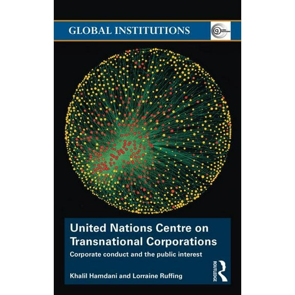 Global Institutions United Nations Centre on Transnational Corporations: Corporate Conduct and the Public Interest, (Hardcover)