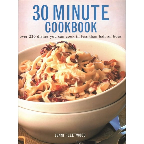 30 Minute Cookbook: Over 220 Dishes You Can Cook in Less Than Half an Hour, (Paperback)