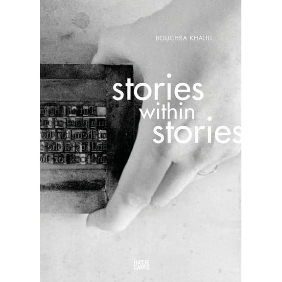 Bouchra Khalili: Stories Within Stories, (Hardcover)