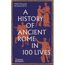 A History of Ancient Rome in 100 Lives, (Paperback)