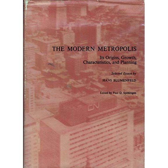 Pre-Owned Mit Press The Modern Metropolis: Its Origins, Growth, Characteristics, and Planning: Selected Essays of Hans Blumenfield, (Paperback)