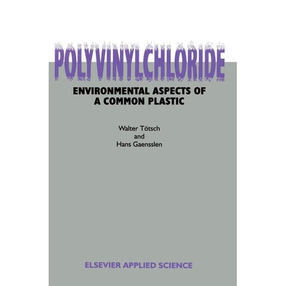 Polyvinylchloride: Environmental Aspects of a Common Plastic, (Hardcover)