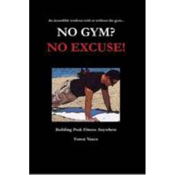 Pre-Owned No Gym? No Excuse! (Paperback) 0557111528 9780557111527