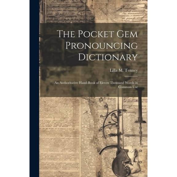 The Pocket Gem Pronouncing Dictionary : An Authoritative Hand-Book of Eleven Thousand Words in Common Use (Paperback)