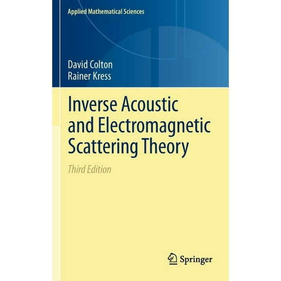 Applied Mathematical Sciences Inverse Acoustic and Electromagnetic Scattering Theory, Book 93, (Hardcover)