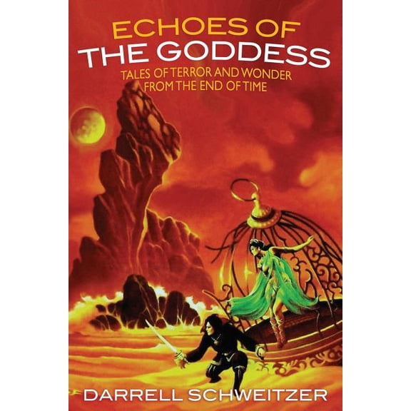 Echoes of the Goddess: Tales of Terror and Wonder from the End of Time, (Paperback)