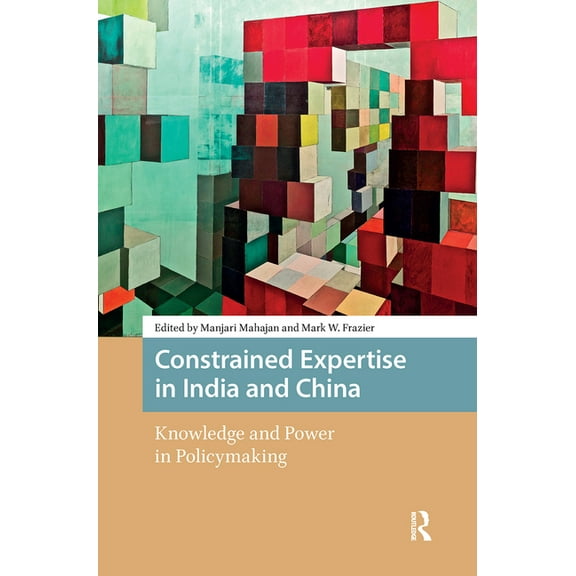 Politics and International Relations in  Constrained Expertise in India and China: Knowledge and Power in Policymaking, (Hardcover)