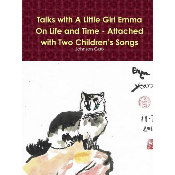 Talks with A Little Girl Emma On Life and Time - Attached with Two Children's Songs (Paperback)