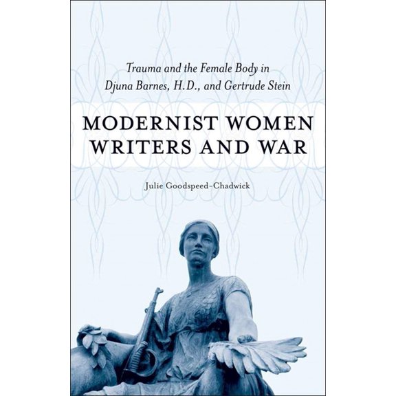 Southern Literary Studies Modernist Women Writers and War: Trauma and the Female Body in Djuna Barnes, H.D., and Gertrude Stein, (Hardcover)