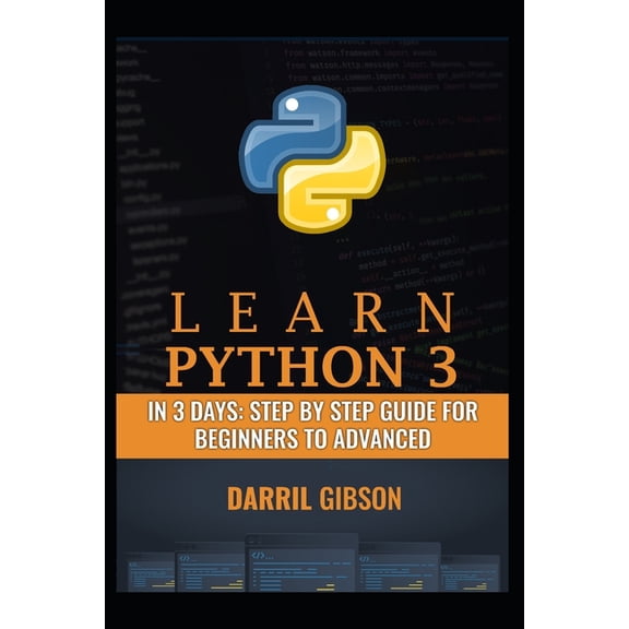 Learn Python 3 In 3 Days: Step by Step Guide for Beginners to Advanced (Paperback)
