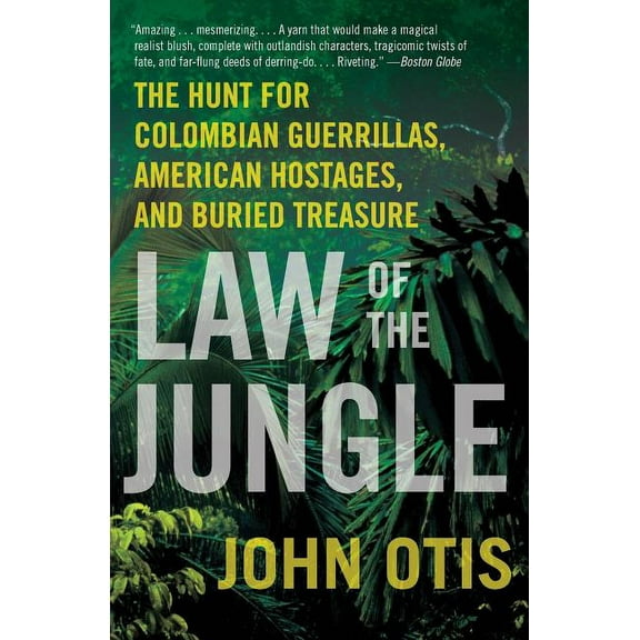 Law of the Jungle: The Hunt for Colombian Guerrillas, American Hostages, and Buried Treasure, (Paperback)