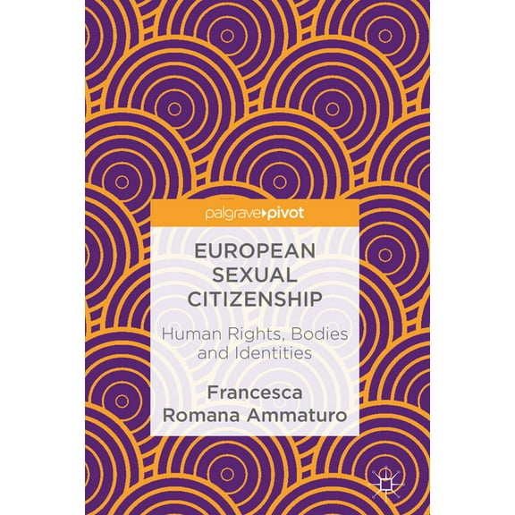 European Sexual Citizenship: Human Rights, Bodies and Identities, (Hardcover)
