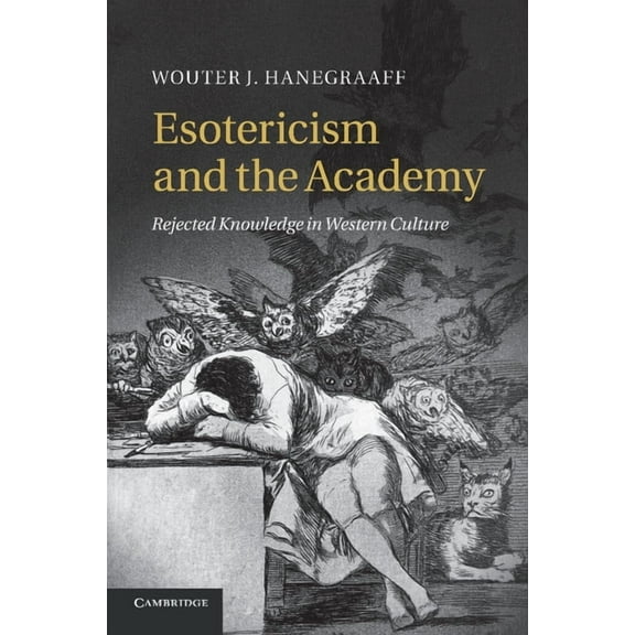 Esotericism and the Academy: Rejected Knowledge in Western Culture, (Paperback)