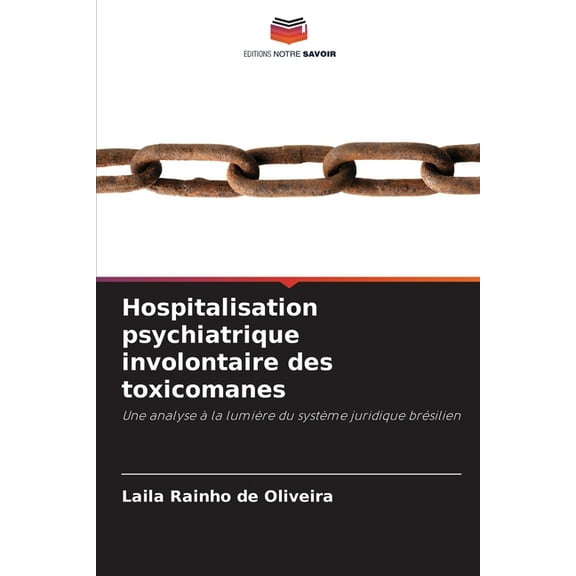 Hospitalisation psychiatrique involontaire des toxicomanes, (Paperback)