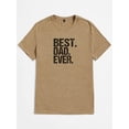 thumbnail image 3 of Whichone Best Dad Ever Graphics Print For Father's Day Leisure Comfy T-shirt Tops, Daddy's Best Gifts Sizes S-2XL, 3 of 8