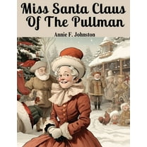 Miss Santa Claus Of The Pullman (Paperback)