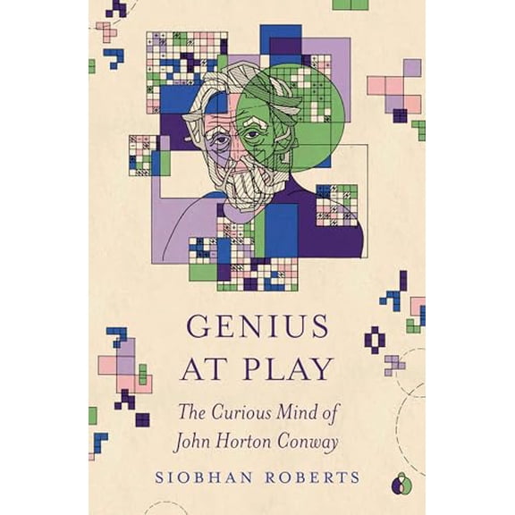 Pre-Owned Genius at Play: The Curious Mind of John Horton Conway (Paperback) 0691266409 9780691266404