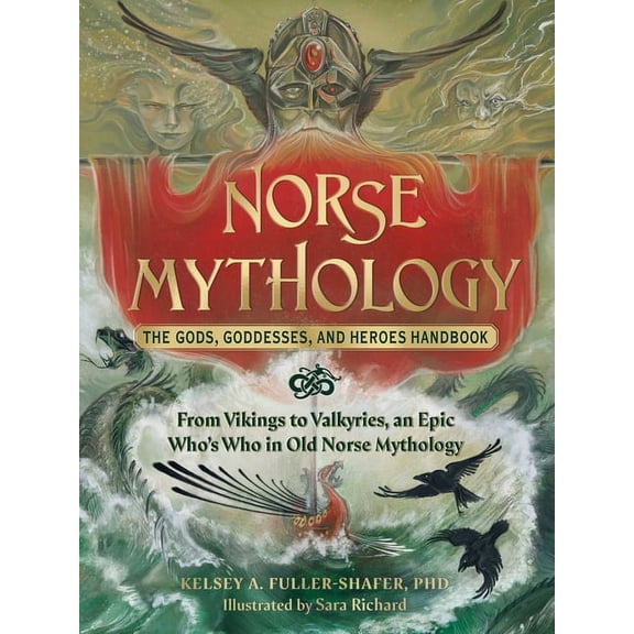 World Mythology and Folklore Norse Mythology: The Gods, Goddesses, and Heroes Handbook: From Vikings to Valkyries, an Epic Who's Who in Old Norse Myt, (Hardcover)