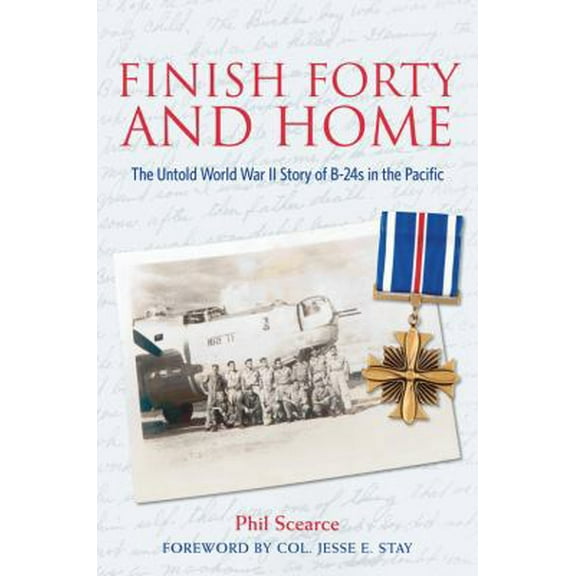 Pre-Owned Finish Forty and Home: The Untold World War II Story of B-24s in the Pacific (Hardcover) 1574413163 9781574413168