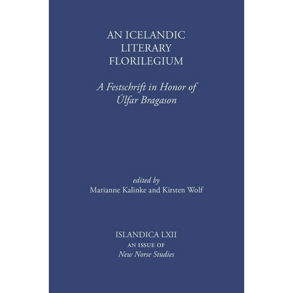 Islandica An Icelandic Literary Florilegium: A Festschrift in Honor of Ãlfar Bragason, Book 62, (Hardcover)
