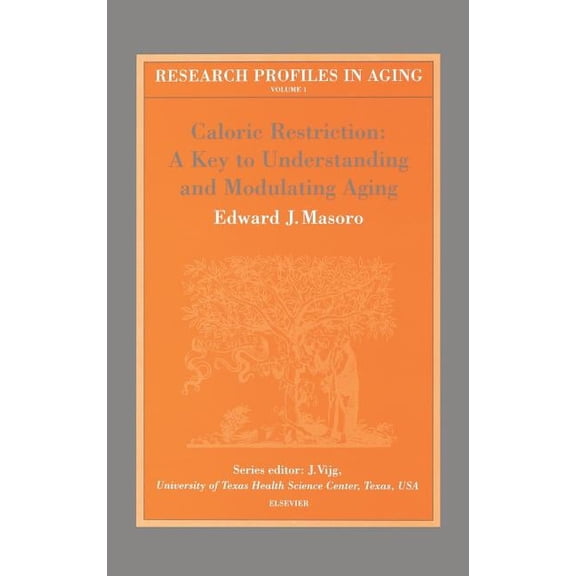 Research Profiles in Aging Caloric Restriction: A Key to Understanding and Modulating Aging: Volume 1, Book 1, (Hardcover)