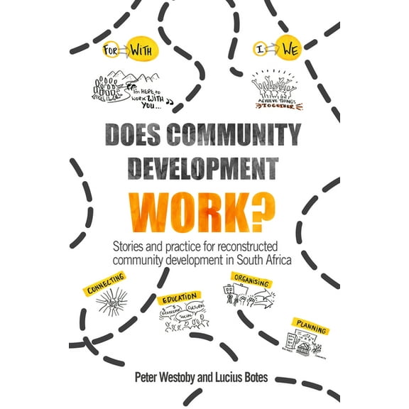 Does Community Development Work?: Stories and Practice for Reconstructed Community Development in South Africa (Paperback)