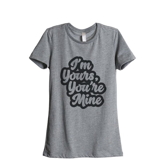 Thread Tank Im Yours Youre Mine Women's Relaxed Crewneck T-Shirt Tee Heather Grey Small