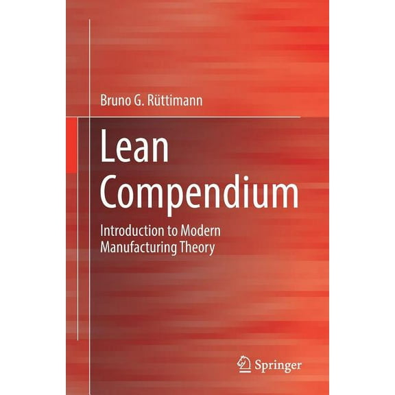 Lean Compendium: Introduction to Modern Manufacturing Theory, (Paperback)