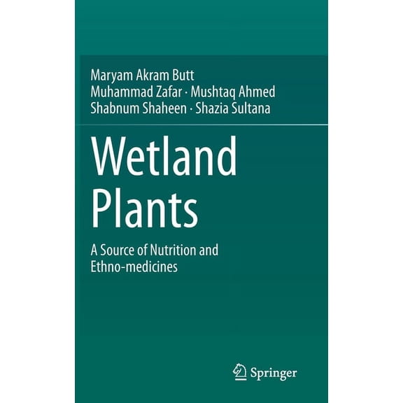 Wetland Plants: A Source of Nutrition and Ethno-Medicines, (Hardcover)