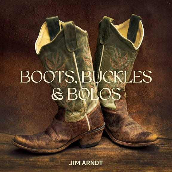 Boots, Buckles & Bolos, (Hardcover)