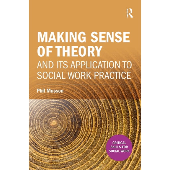 Making sense of theory and its application to social work practice, (Paperback)