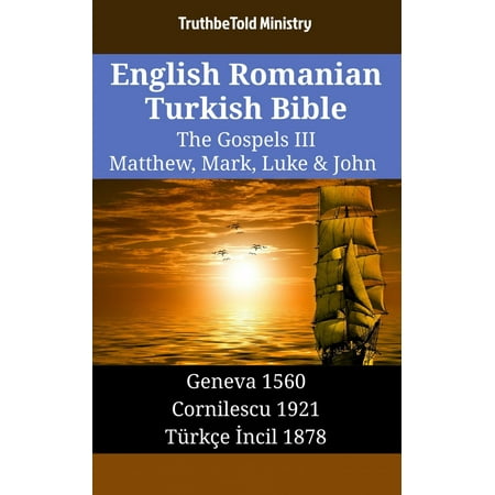 English Romanian Turkish Bible - The Gospels III - Matthew, Mark, Luke & John -