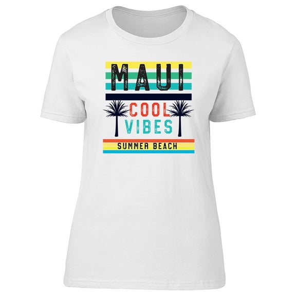 Cool Maui Vibes Graphic T-Shirt Women -Image by Shutterstock, Female Small