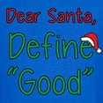 thumbnail image 3 of CafePress - Dear Santa, Define Good T Shirt - Dark T-Shirt Kids XS-XL, 3 of 4