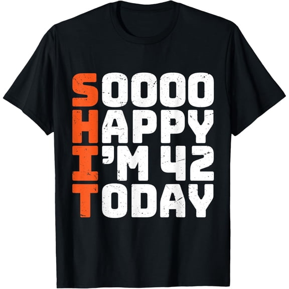 soooo happy i'm 42 today funny 42nd birthday 42 years old T-Shirt