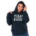 thumbnail image 3 of Texas Where Everything's Bigger Funny Hoodie Sweatshirt Women Men Brisco Brands S, 3 of 6