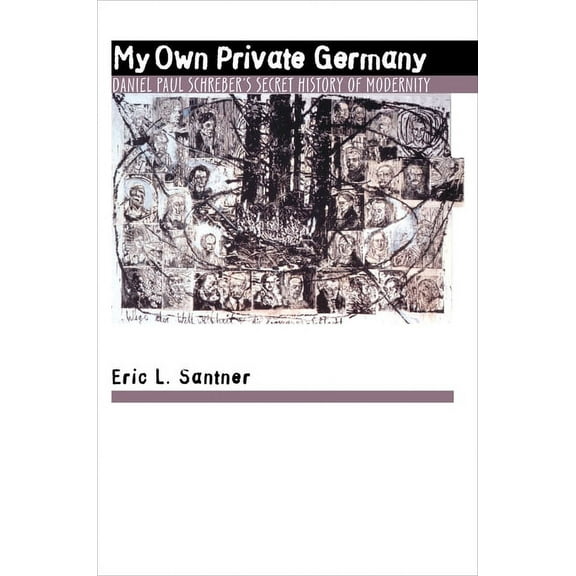 My Own Private Germany: Daniel Paul Schreber's Secret History of Modernity, (Paperback)