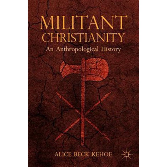 Pre-Owned Militant Christianity: An Anthropological History, (Hardcover)
