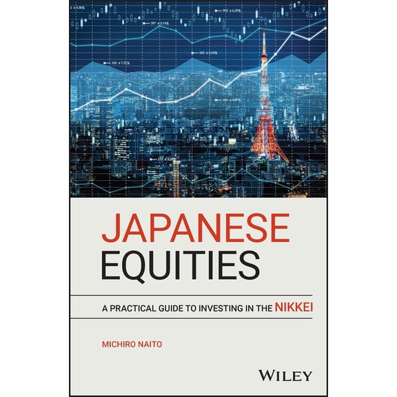 Japanese Equities: A Practical Guide to Investing in the Nikkei, (Hardcover)