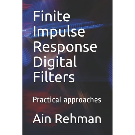 Finite Impulse Response Digital Filters: Practical approaches